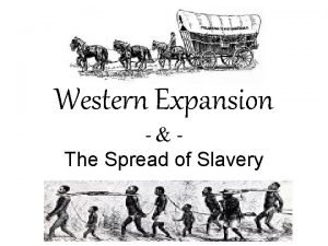 Western Expansion The Spread of Slavery Northwest Ordinance