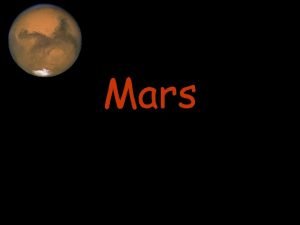 Mars Where is Mars Mars is about 250