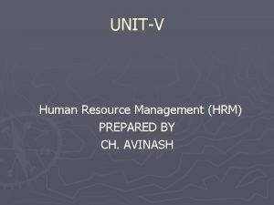 UNITV Human Resource Management HRM PREPARED BY CH