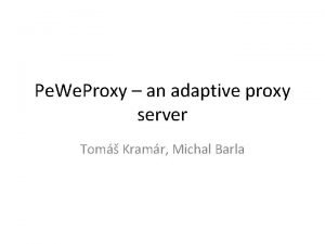 Pe We Proxy an adaptive proxy server Tom