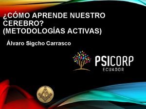 CMO APRENDE NUESTRO CEREBRO METODOLOGAS ACTIVAS lvaro Sigcho