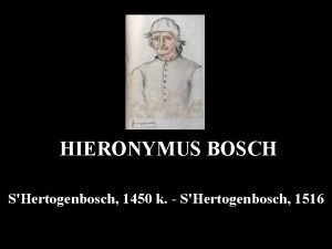 HIERONYMUS BOSCH SHertogenbosch 1450 k SHertogenbosch 1516 Nmetalfldi