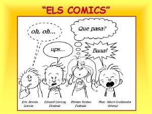 ELS COMICS 1 Presentaci i introducci Volem donarvos