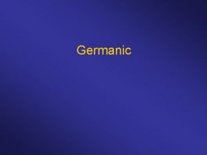 Germanic Verbal Inflection IndoEuropean Germanic present past future