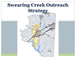 Swearing Creek Outreach Strategy What Do We Do