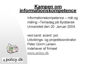 Kampen om informationskompetence Informationskompetence ml og mling Temadag