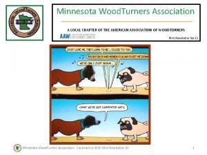 Minnesota Wood Turners Association A LOCAL CHAPTER OF