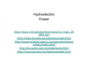 Hydroelectric Power http www nrel govgisdocsresourcemaps20 0905 ppt