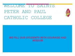 WELCOME TO SAINTS PETER AND PAUL CATHOLIC COLLEGE
