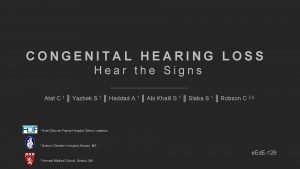 CONGENITAL HEARING LOSS Hear the Signs Atat C