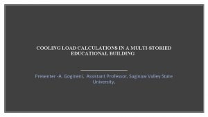 COOLING LOAD CALCULATIONS IN A MULTISTORIED EDUCATIONAL BUILDING