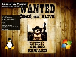 Linux svagy Windows PREZENTCI DZSA BLINT DOBRAAI ELTE