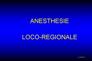 ANESTHESIE LOCOREGIONALE Dr LANDRU J Anesthsie slective dune