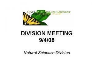 DIVISION MEETING 9408 Natural Sciences Division Agenda 1