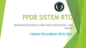 PPDB SISTEM RTO PENERIMAAN PESERTA DIDIK BARU SISTEM