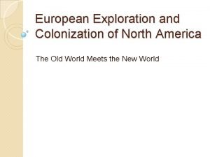 European Exploration and Colonization of North America The