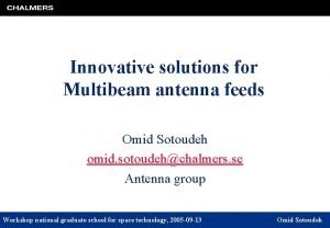 Innovative solutions for Multibeam antenna feeds Omid Sotoudeh