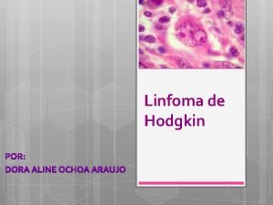 Linfoma de Hodgkin CONTENIDO Definicin Historia Epidemiologa Etiologa