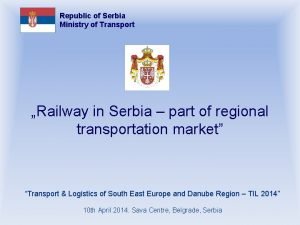 Republic of Serbia Ministry of Transport Railway in