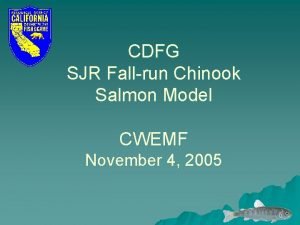 CDFG SJR Fallrun Chinook Salmon Model CWEMF November