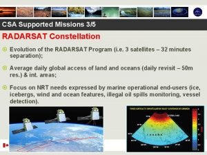 CSA Supported Missions 35 RADARSAT Constellation Evolution of