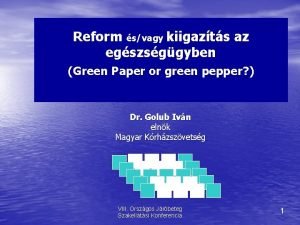 Reform svagy kiigazts az egszsggyben Green Paper or