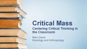 Critical Mass Centering Critical Thinking in the Classroom