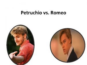 Petruchio vs Romeo Romeo Romeo Juliet From last