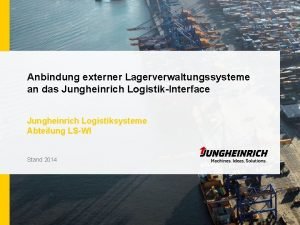 Anbindung externer Lagerverwaltungssysteme an das Jungheinrich LogistikInterface Jungheinrich