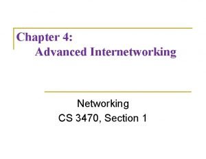 Chapter 4 Advanced Internetworking Networking CS 3470 Section