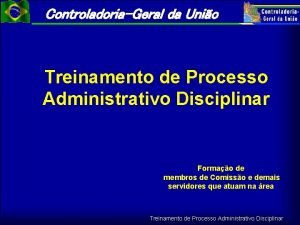 ControladoriaGeral da Unio Treinamento de Processo Administrativo Disciplinar