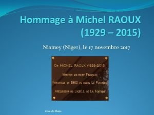 Hommage Michel RAOUX 1929 2015 Niamey Niger le