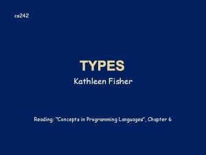 cs 242 Kathleen Fisher Reading Concepts in Programming
