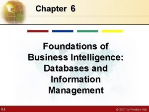 Chapter 6 Foundations of Business Intelligence Databases and