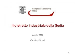 Il distretto industriale della Sedia Aprile 2008 Centro