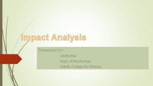 Impact Analysis Impact Analysis IA Also known as