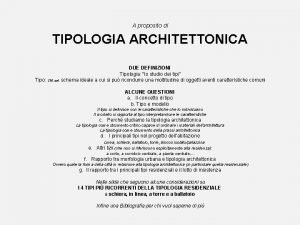 A proposito di TIPOLOGIA ARCHITETTONICA DUE DEFINIZIONI Tipologia