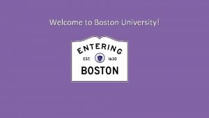 Welcome to Boston University Boston University Office of