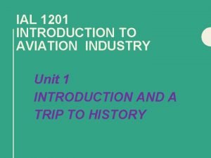 IAL 1201 INTRODUCTION TO AVIATION INDUSTRY Unit 1