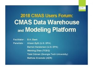 2018 CMAS Users Forum CMAS Data Warehouse and