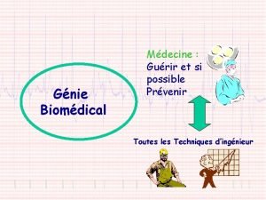 Gnie Biomdical Mdecine Gurir et si possible Prvenir