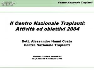 Centro Nazionale Trapianti Il Centro Nazionale Trapianti Attivit