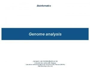 Bioinformatics Genome analysis Jacques van Heldenulb ac be