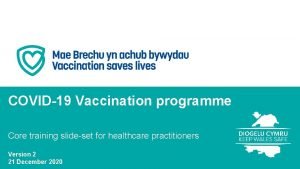 COVID19 Vaccination programme Core training slideset for healthcare