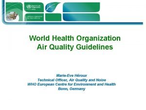 World Health Organization Air Quality Guidelines MarieEve Hroux