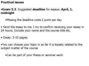 Practical issues Exam 5 3 Suggested deadline for