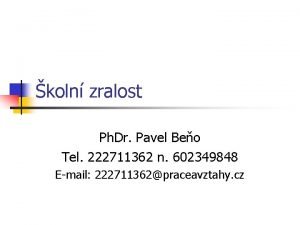 koln zralost Ph Dr Pavel Beo Tel 222711362