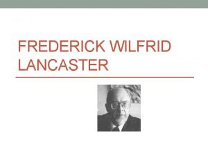 Frederick wilfrid lancaster Frederick wilfrid lancaster