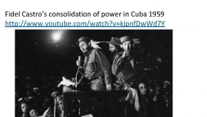 Fidel Castros consolidation of power in Cuba 1959