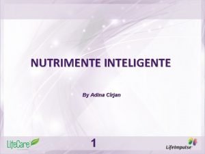 NUTRIMENTE INTELIGENTE By Adina Crjan 1 INTELIGENA conectarea